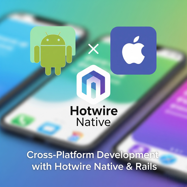 Build Once, Run Anywhere: Setting Up Hotwire Native with Rails for Android & iOS